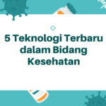 5 Teknologi Terbaru dalam Bidang Kesehatan